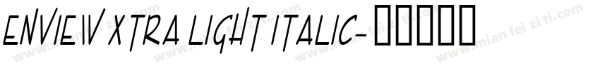 Enview Xtra Light Italic字体转换